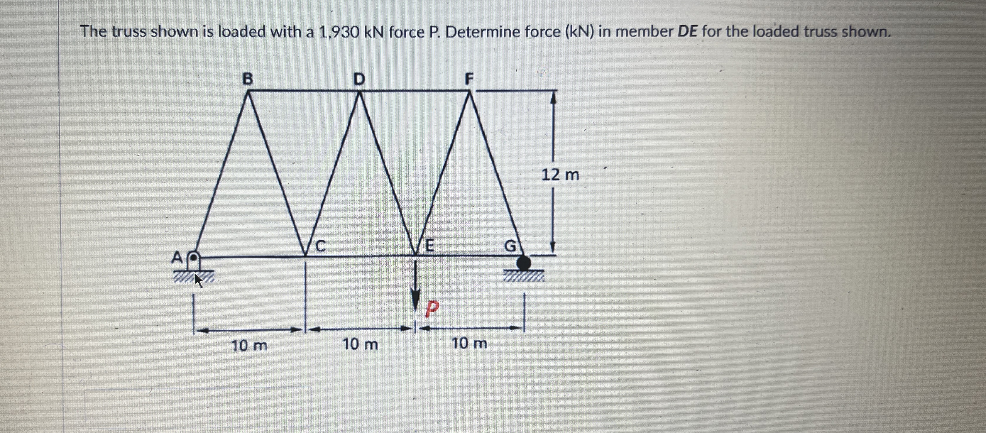 The truss shown is loaded with a 1 , 9 3 0 k N