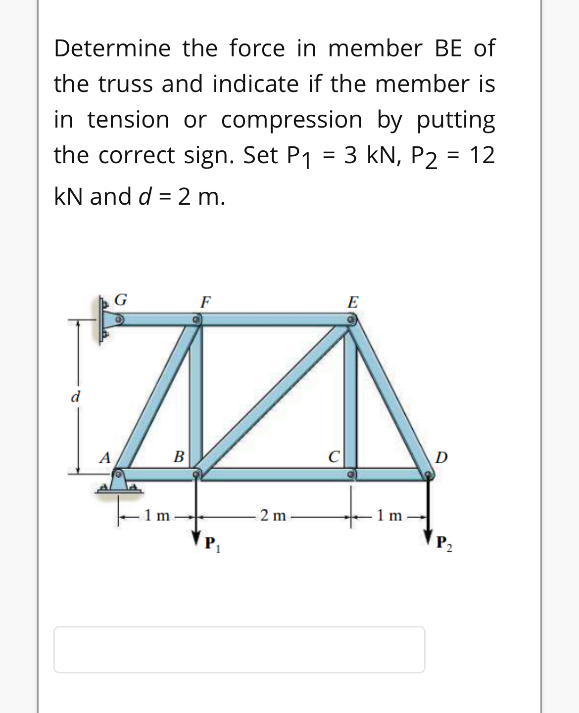 Determine the force in member B E of the truss
