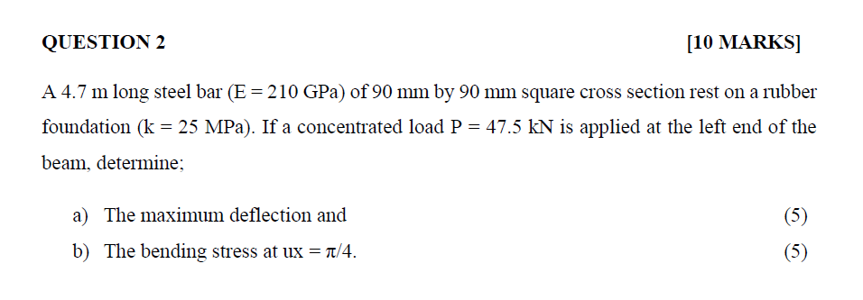 QUESTION 2 [ 1 0 MARKS ] A 4 . 7 m long steel bar