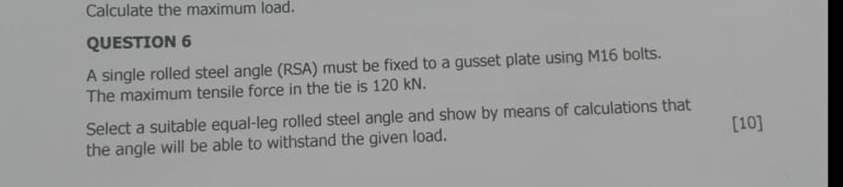 Calculate the maximum load. QUESTION 6 A single