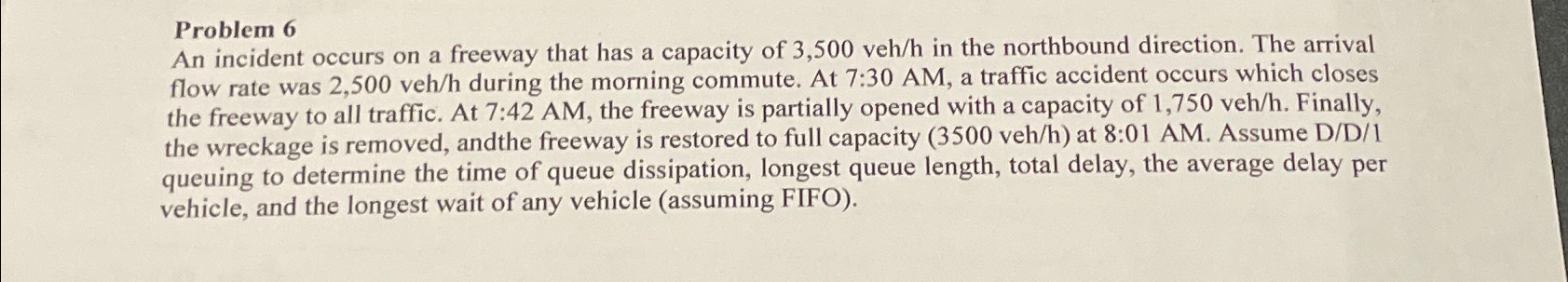 Problem 6 An incident occurs on a freeway that