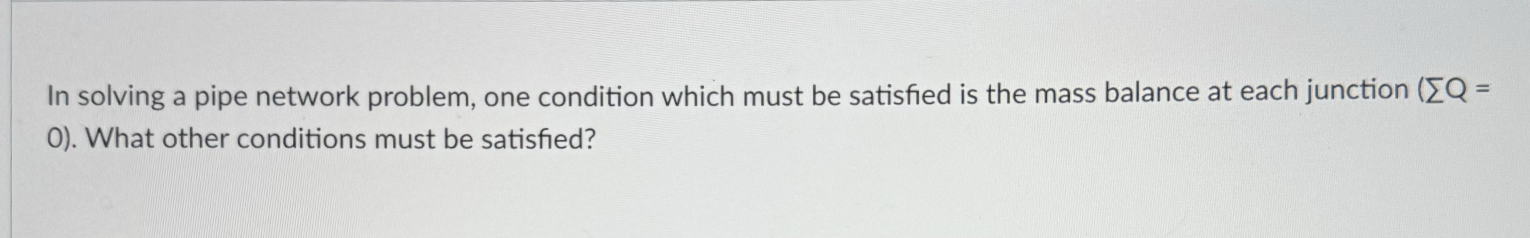 In solving a pipe network problem, one condition