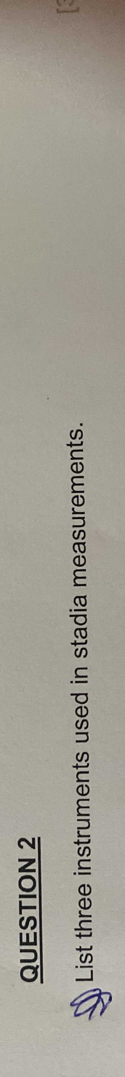 QUESTION 2 List three instruments used in stadia