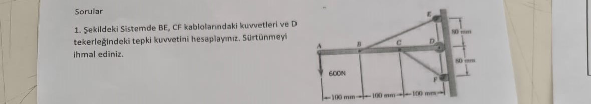 Sorular ekildeki Sistemde BE , CF kablolar ndaki