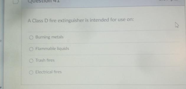 A Class D fire extinguisher is intended for use