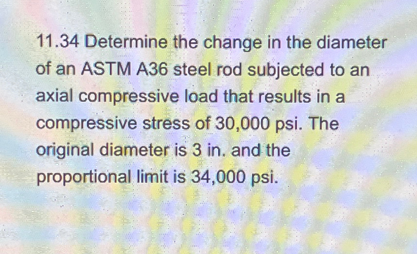 1 1 . 3 4 Determine the change in the diameter of