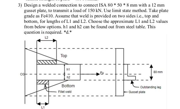 Design a welded connection to connect ISA 8 0 * *