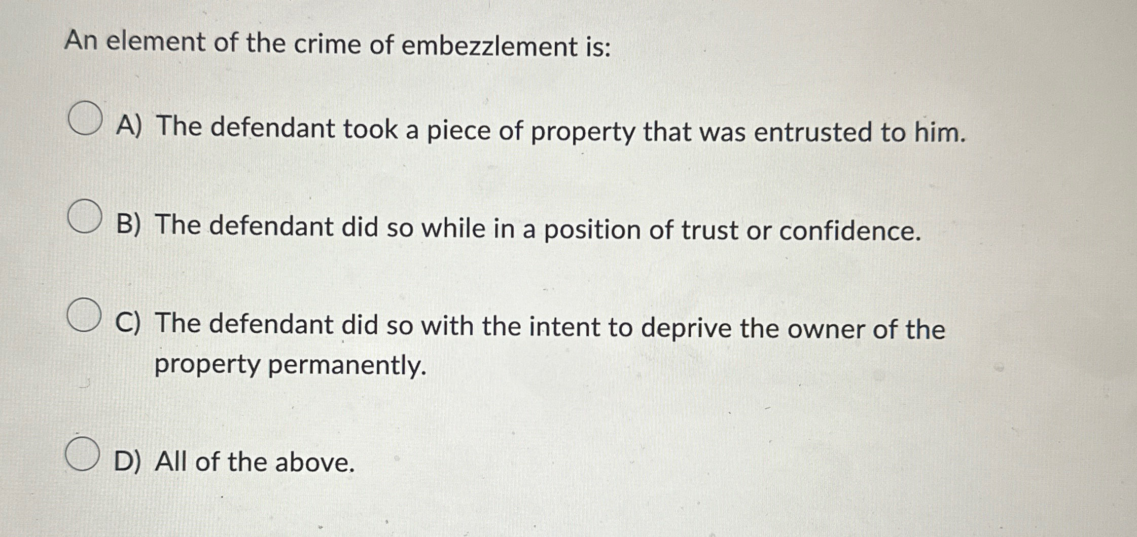 An element of the crime of embezzlement is: A )