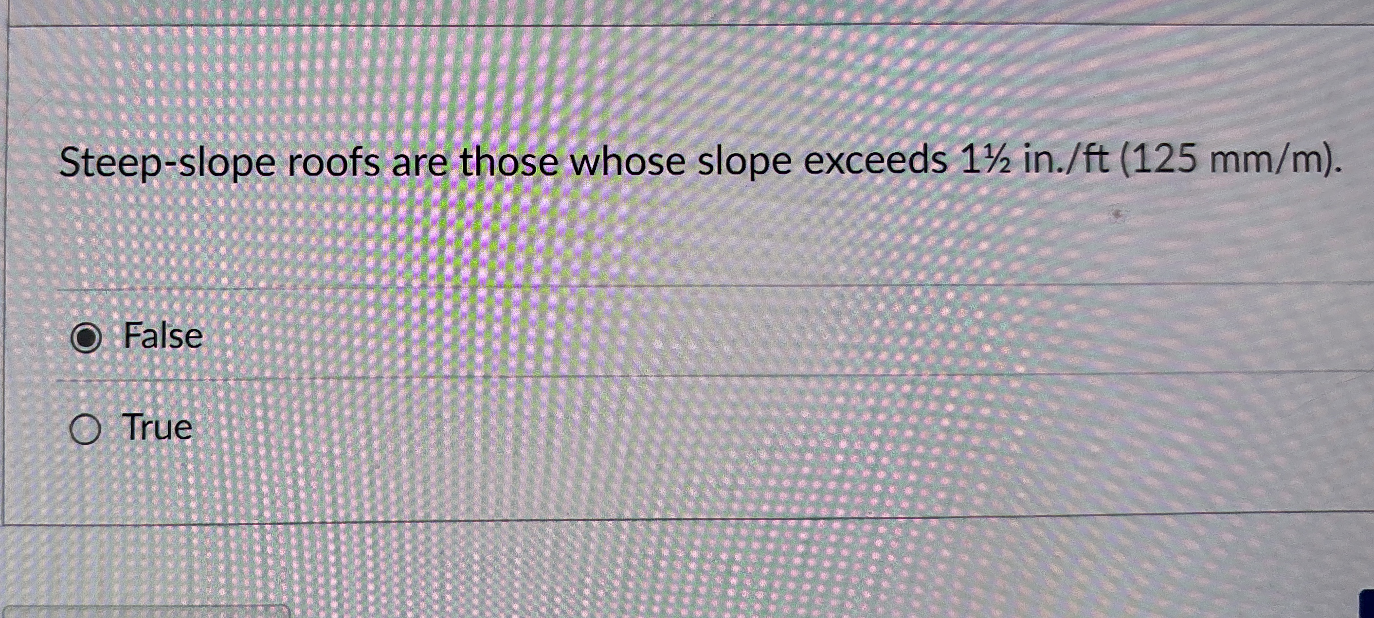 Steep - slope roofs are those whose slope exceeds