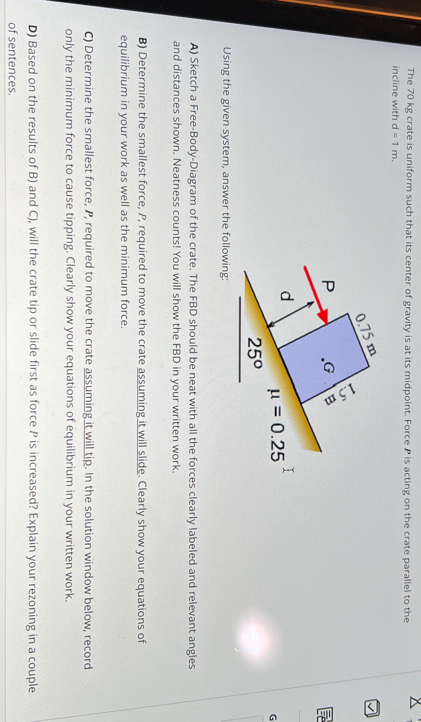 The 7 0 k g crate is uniform such that its center