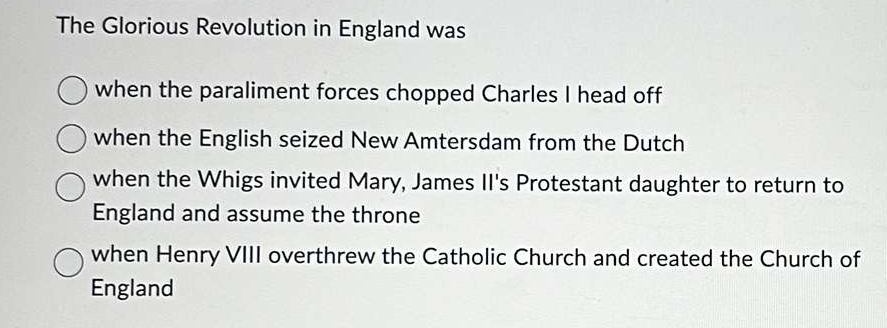 The Glorious Revolution in England was\ when the