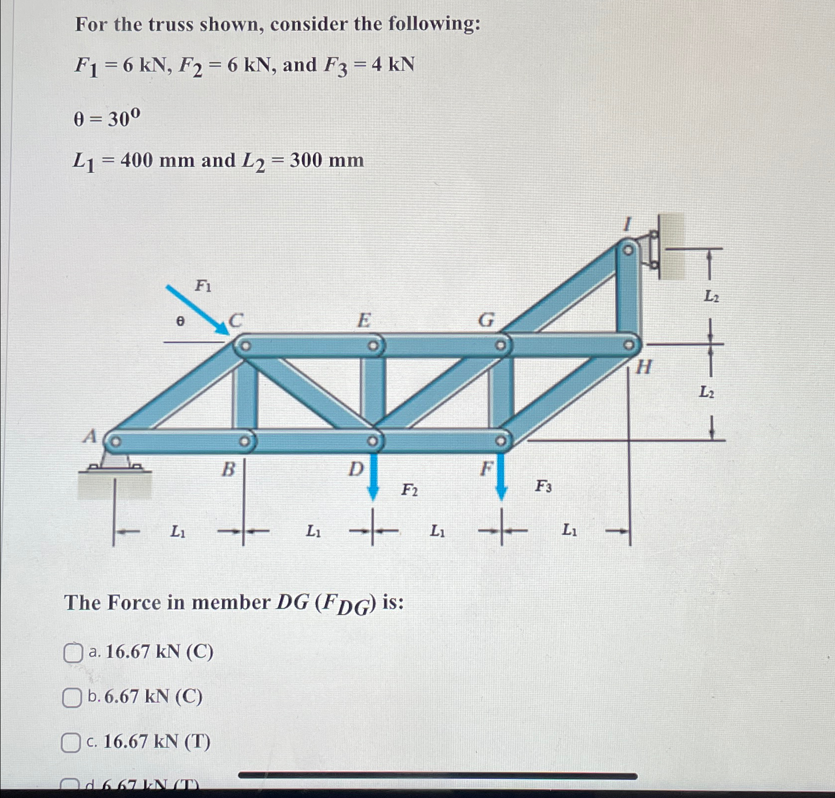 For the truss shown, consider the following: F 1
