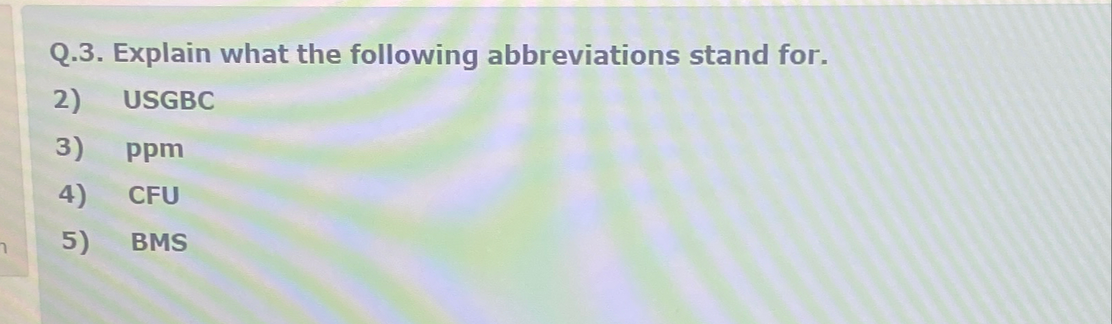 Q . 3 . Explain what the following abbreviations