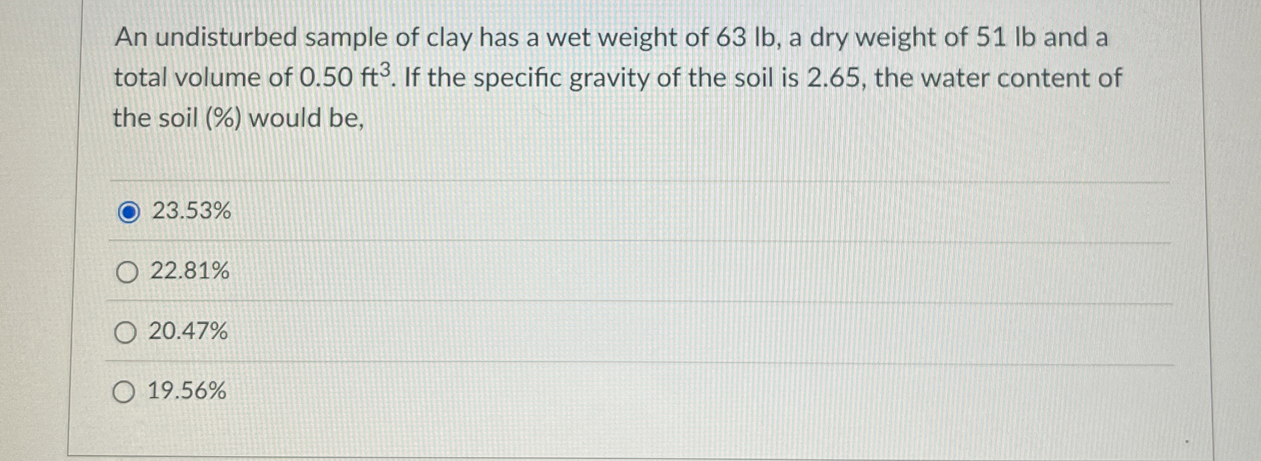 An undisturbed sample of clay has a wet weight of