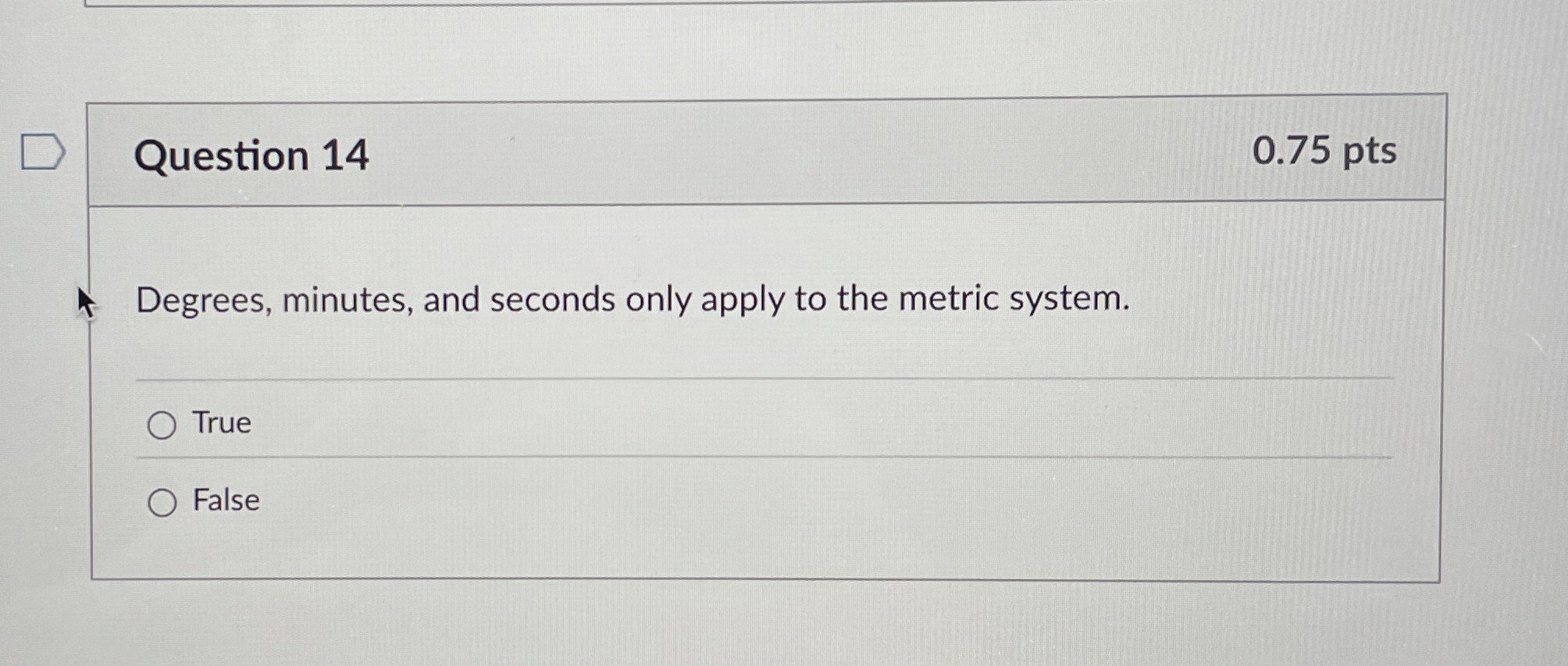 Question 1 4 Degrees, minutes, and seconds only