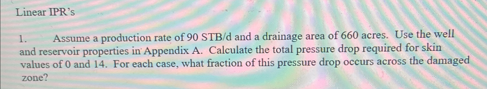 Linear IPR's Assume a production rate of 9 0 S T