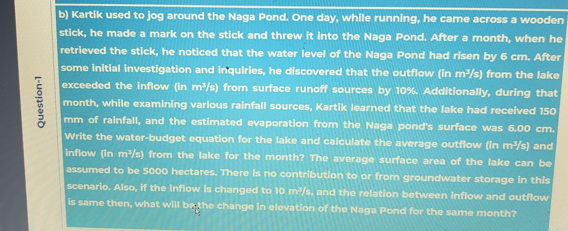 b ) Kartik used to jog around the Naga Pond. One