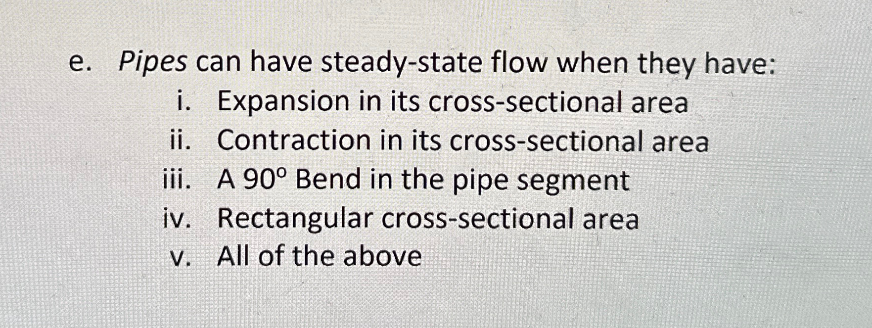 e . Pipes can have steady - state flow when they