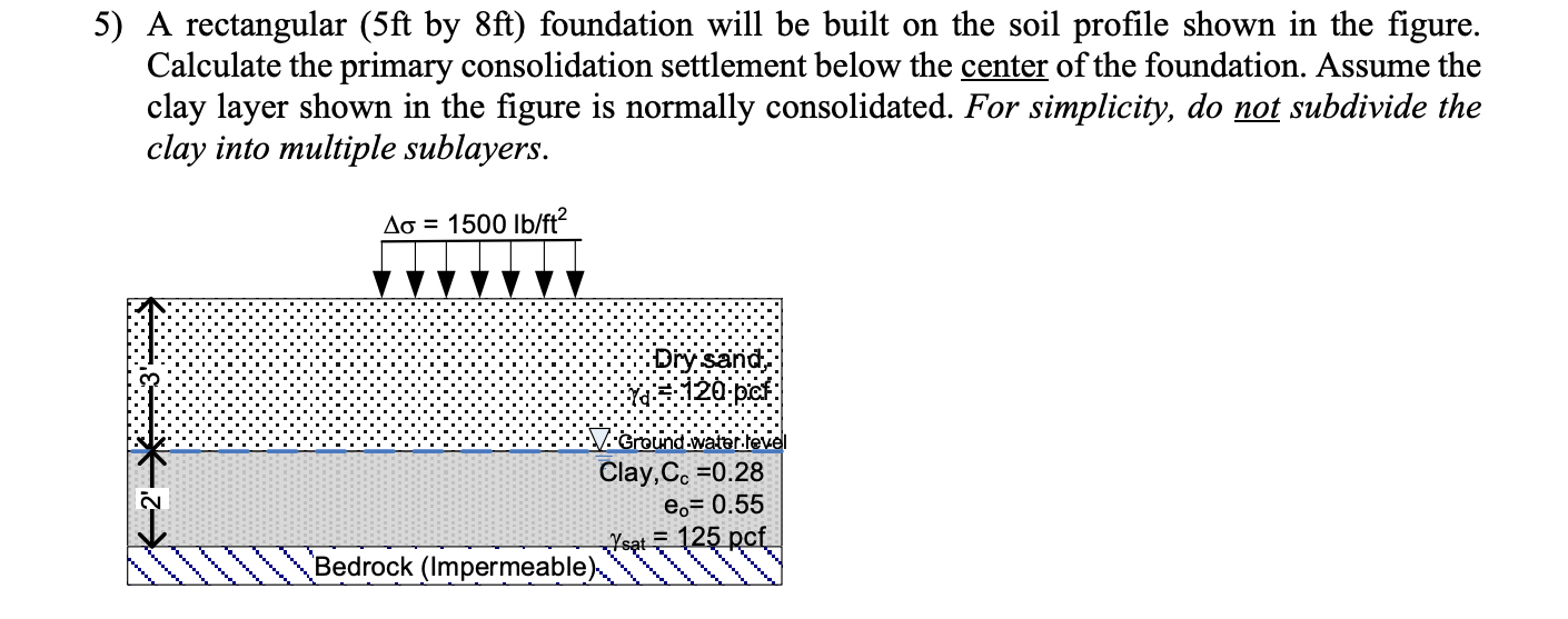 A rectangular ( 5 f t by 8 f t ) foundation will