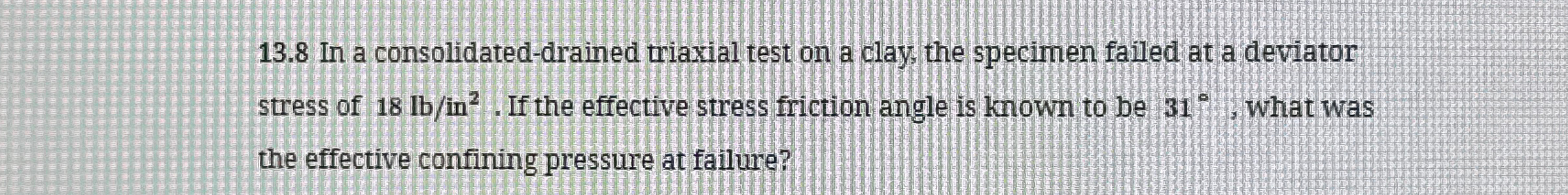 1 3 . 8 In a consolidated - drained riaxial test