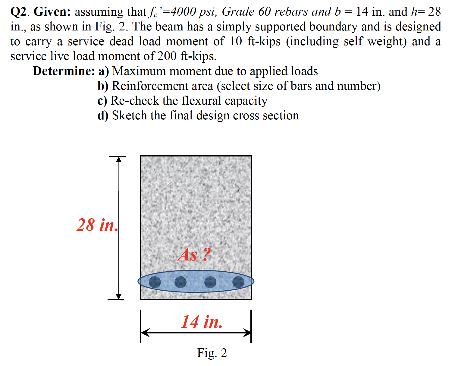 Q 2 . Given: assuming that f c ' = 4 0 0 0 psi,