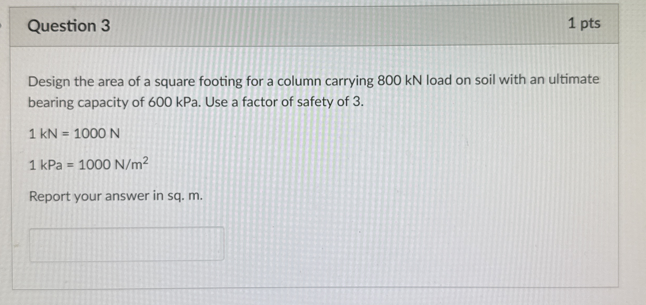 Question 3 Design the area of a square footing