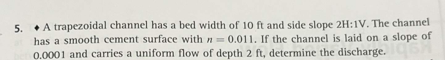 A trapezoidal channel has a bed width of 1 0 f t
