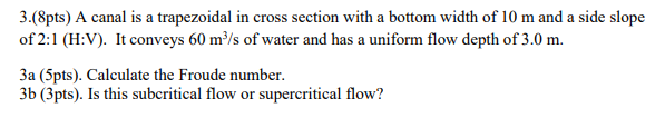 3 . ( 8 pts ) A canal is a trapezoidal in cross