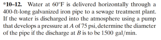 * 1 0 - 1 2 . Water at 6 0 F is delivered