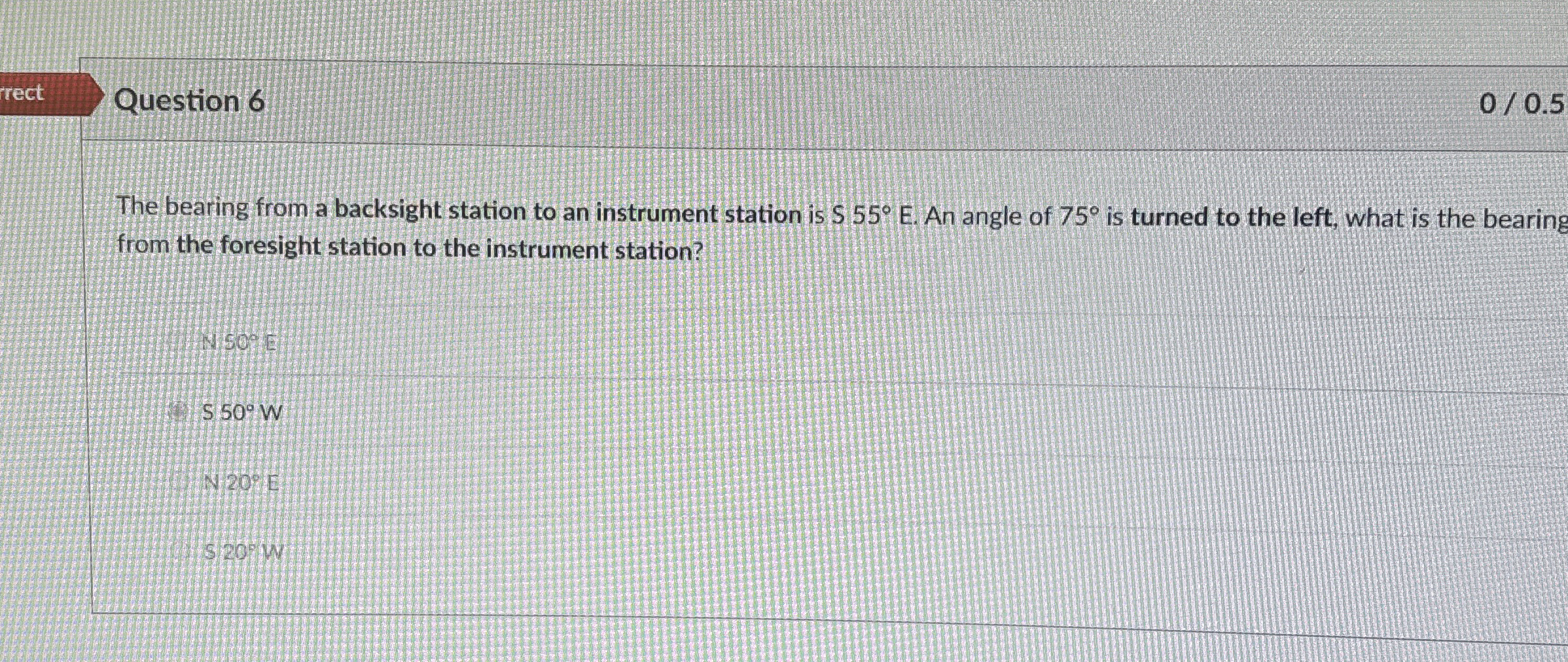 Question 6 The bearing from a backsight station