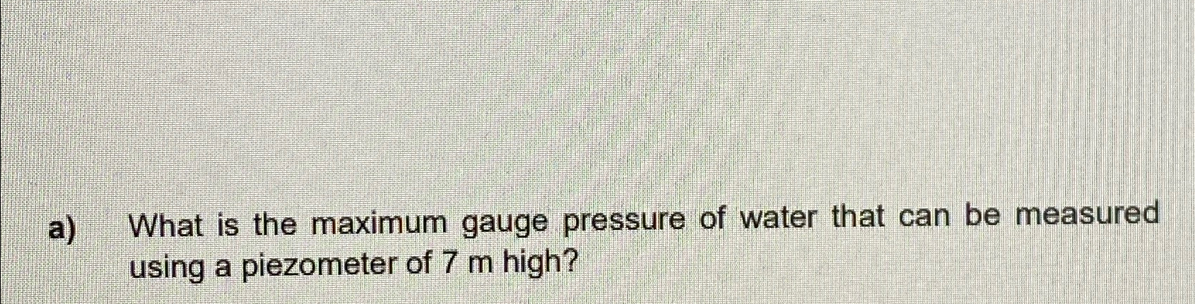 a ) What is the maximum gauge pressure of water
