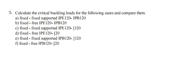 7 - Calculate the critical buckling loads for the