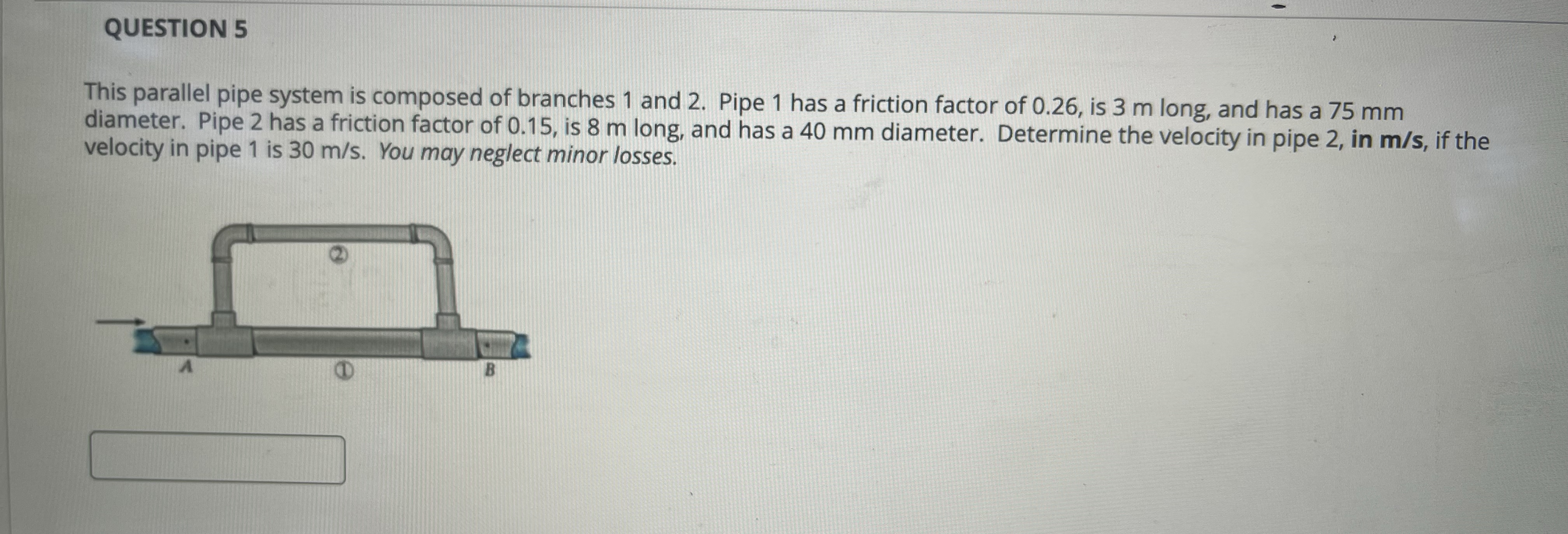 QUESTION 5 This parallel pipe system is composed