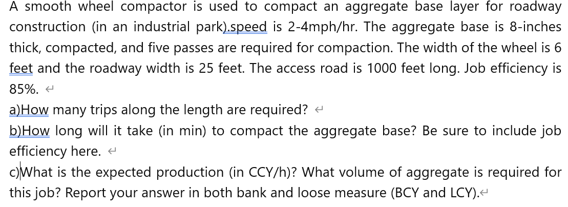 A smooth wheel compactor is used to compact an