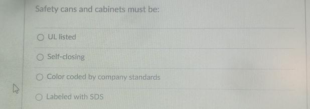 Safety cans and cabinets must be: UL listed Self