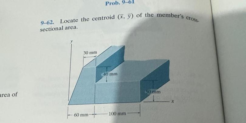 Prob. 9 - 6 1 9 - 6 2 . Locate the centroid ( x ,