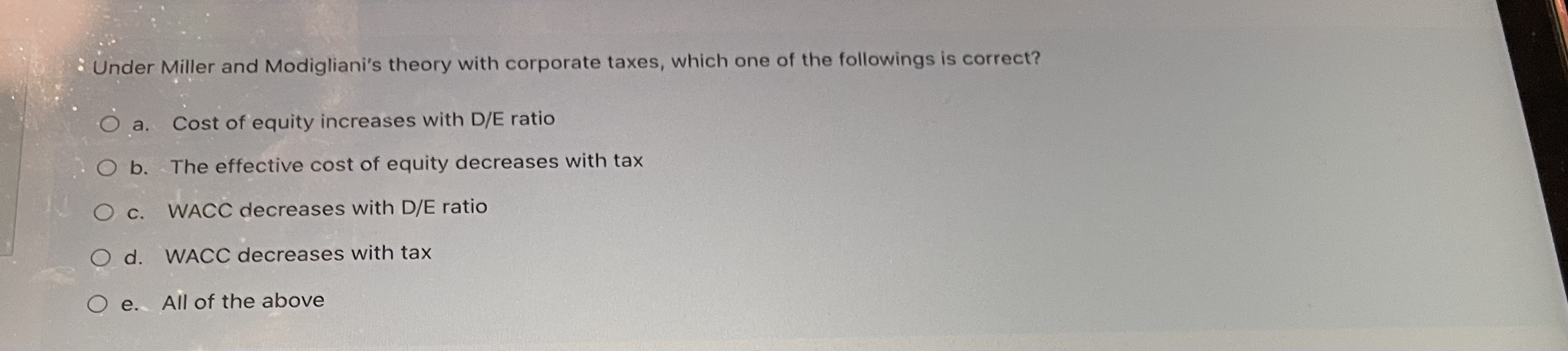 : Under Miller and Modigliani's theory with