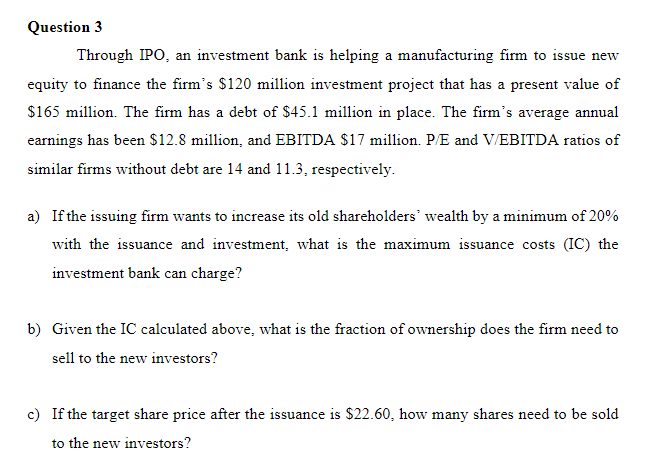 Question 3 Through IPO, an investment bank is
