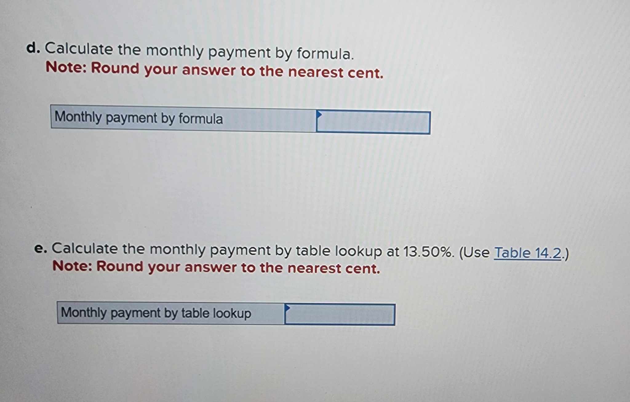d. Calculate the monthly payment by formula.