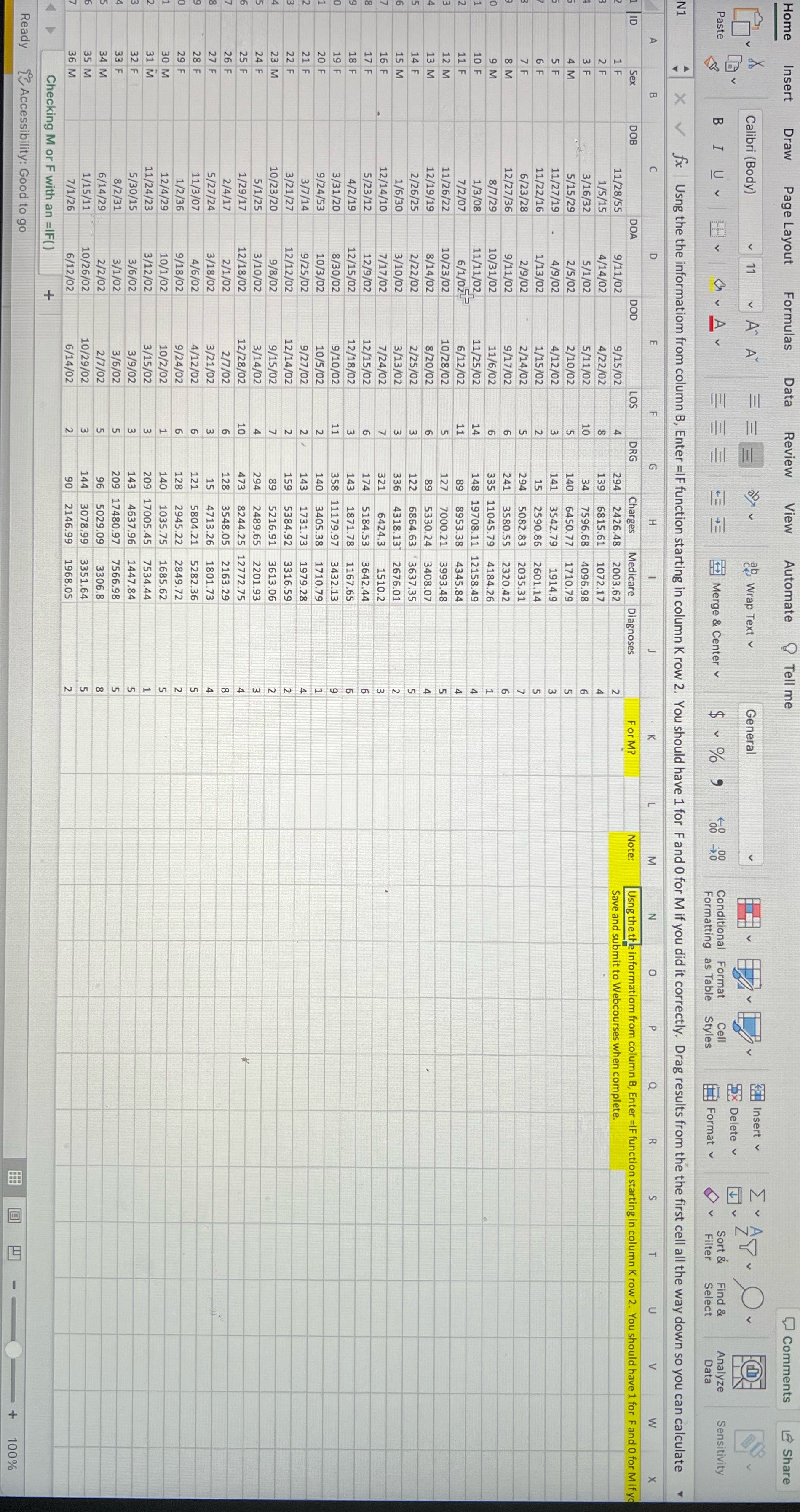 Enter =IF () function. Using the information from