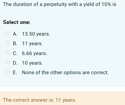 The duration of a perpetuity with a yield of 10%