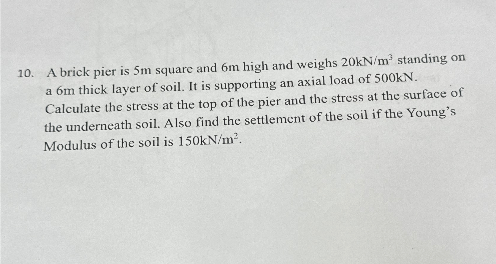 A brick pier is 5 m square and 6 m high and