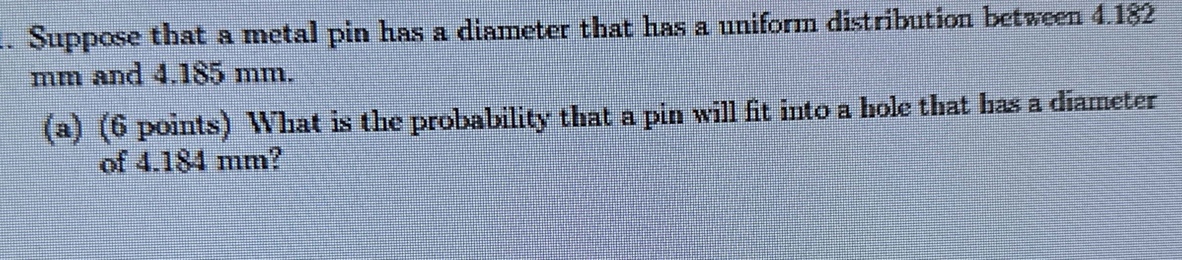 Suppose that a metal pin has a diameter that has