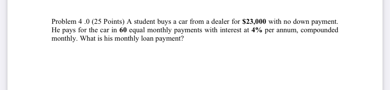 Problem 4 . 0 ( 2 5 Points ) A student buys a car