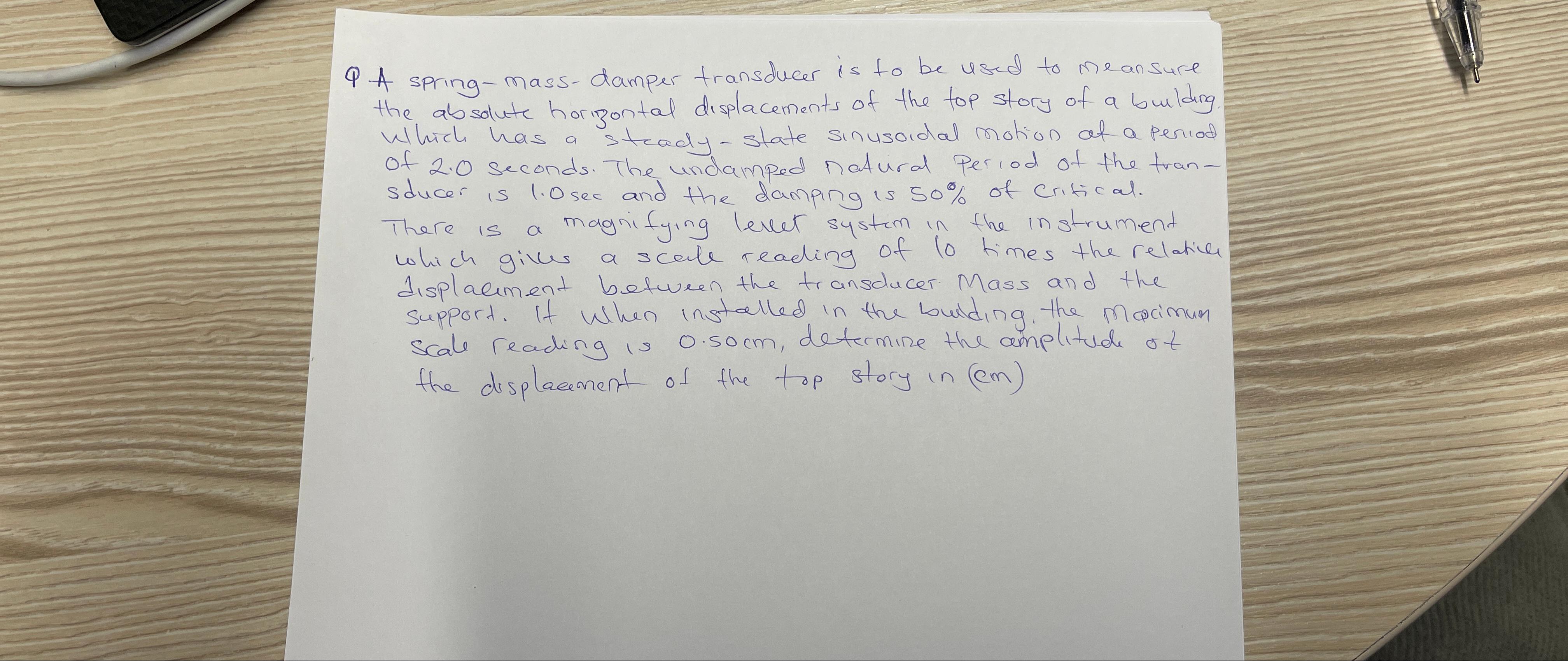 A spring - mass - damper transducer is to be used