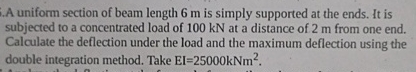 A uniform section of beam length 6 m is simply