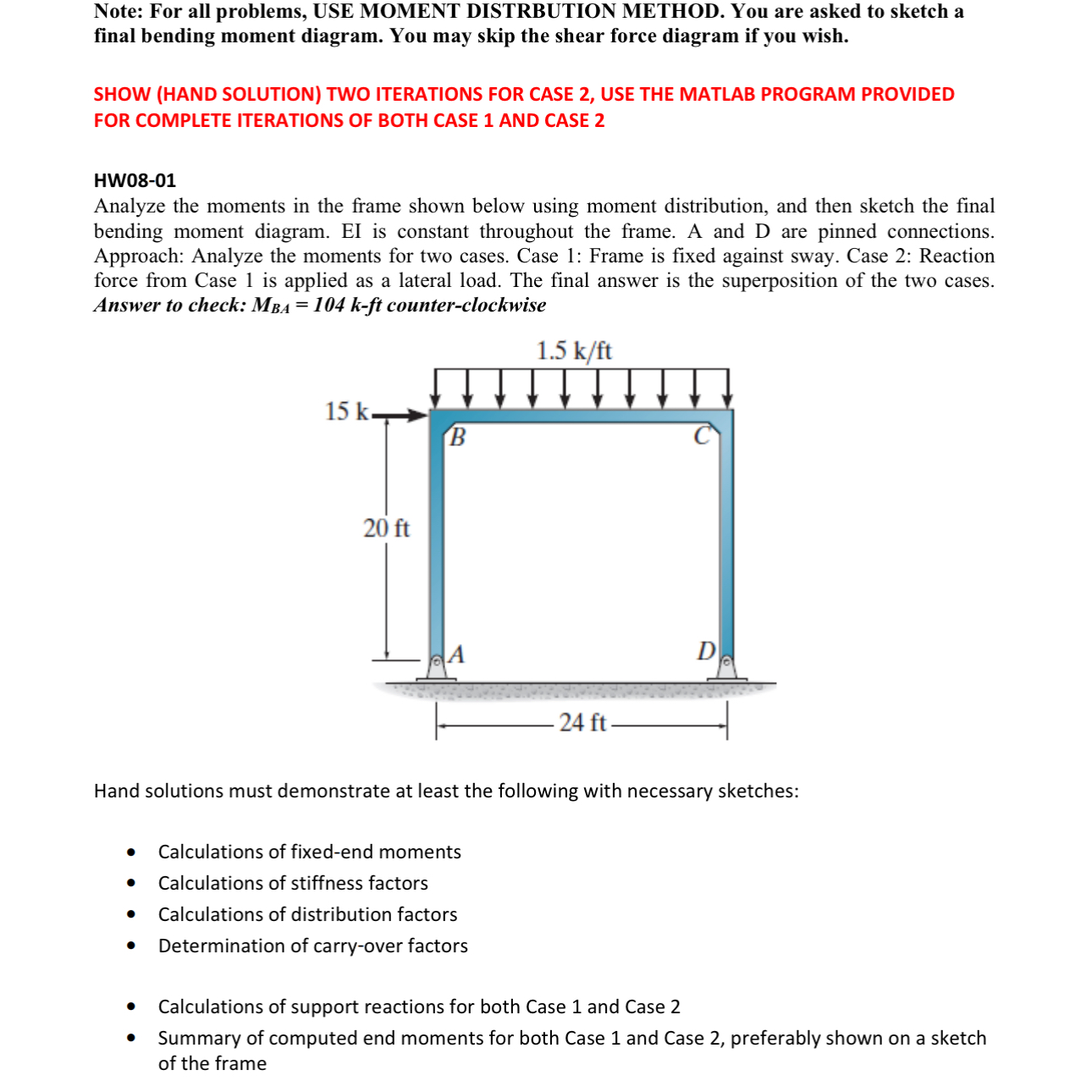 Note: For all problems, USE MOMENT DISTRBUTION