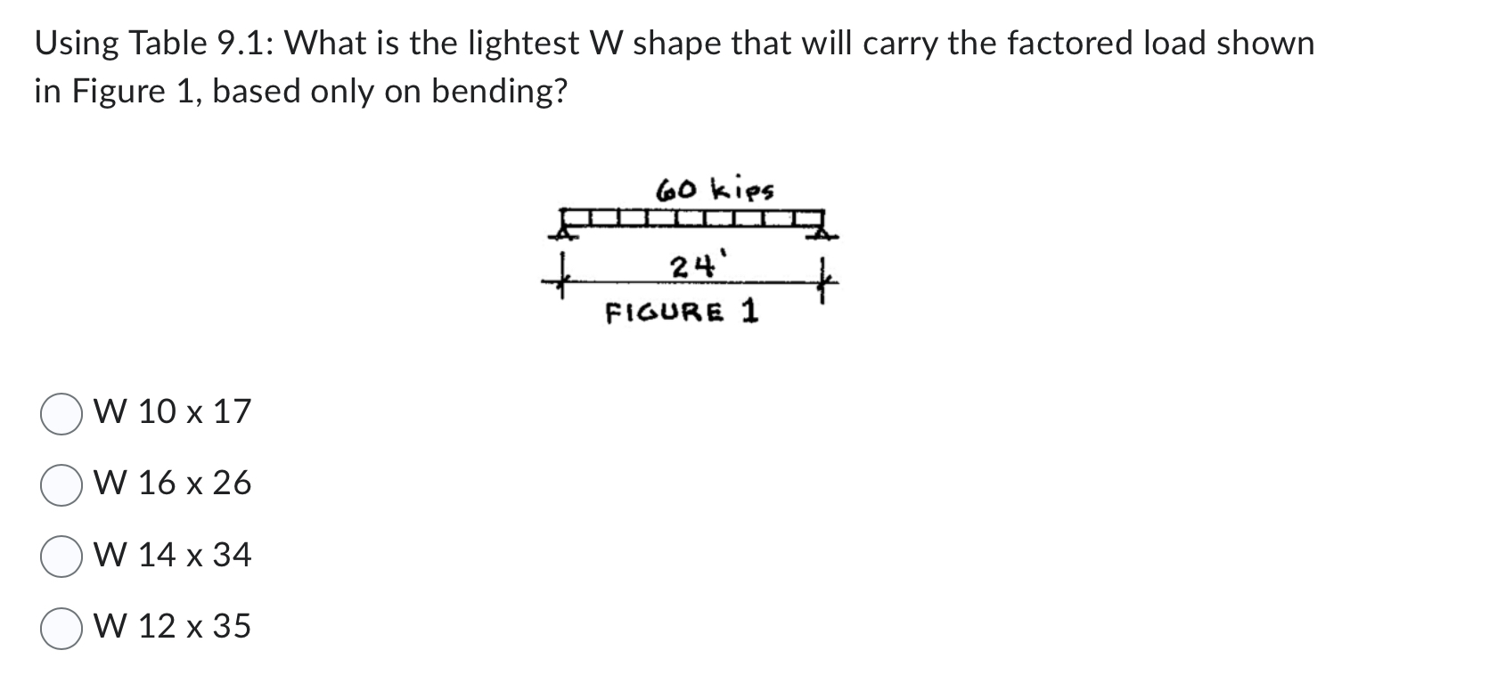 Using Table 9 . 1 : What is the lightest W shape