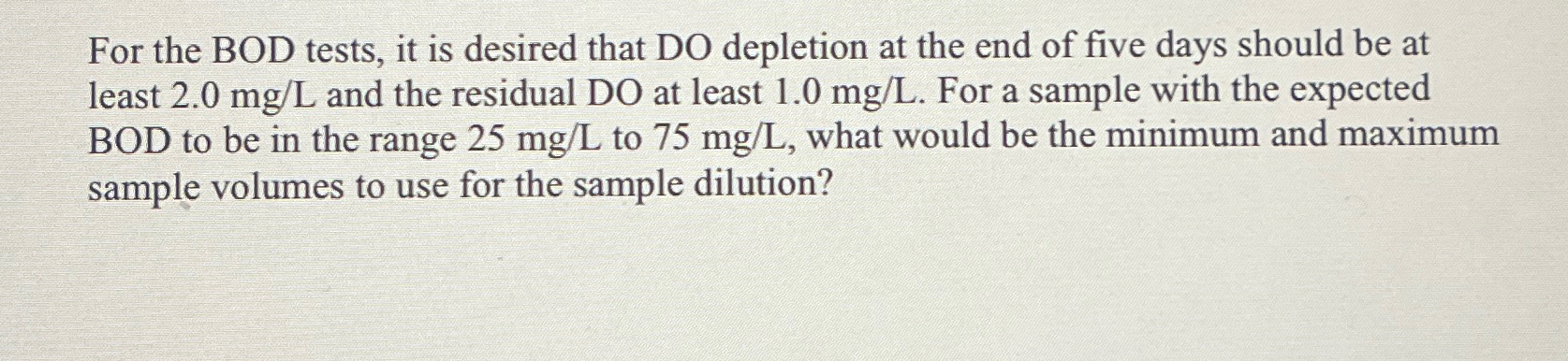 For the BOD tests, it is desired that DO