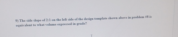 The side slope of 2 : 1 is equivalent to what